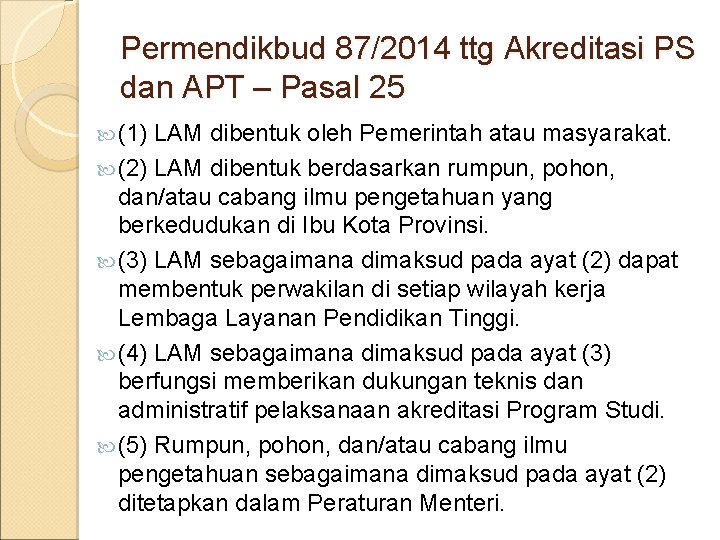 Permendikbud 87/2014 ttg Akreditasi PS dan APT – Pasal 25 (1) LAM dibentuk oleh