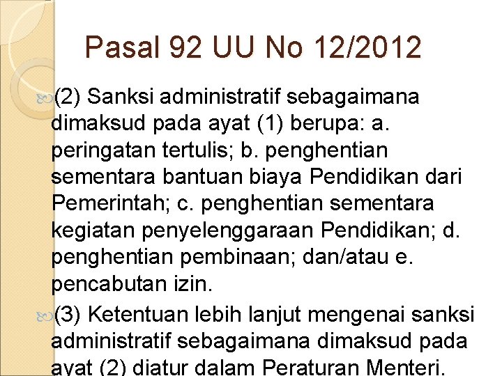 Pasal 92 UU No 12/2012 (2) Sanksi administratif sebagaimana dimaksud pada ayat (1) berupa: