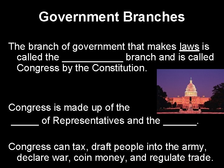 Government Branches The branch of government that makes laws is called the ______ branch