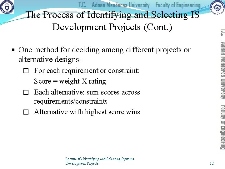 The Process of Identifying and Selecting IS Development Projects (Cont. ) § One method