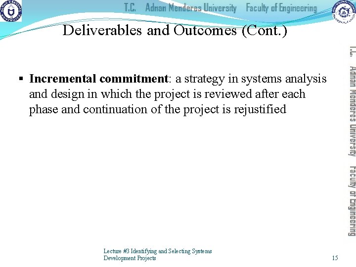 Deliverables and Outcomes (Cont. ) § Incremental commitment: a strategy in systems analysis and