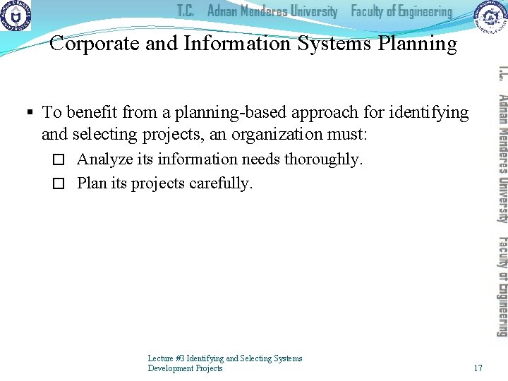 Corporate and Information Systems Planning § To benefit from a planning-based approach for identifying