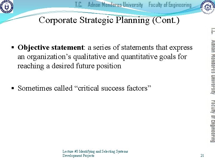 Corporate Strategic Planning (Cont. ) § Objective statement: a series of statements that express