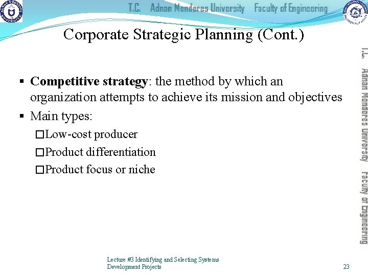 Corporate Strategic Planning (Cont. ) § Competitive strategy: the method by which an organization