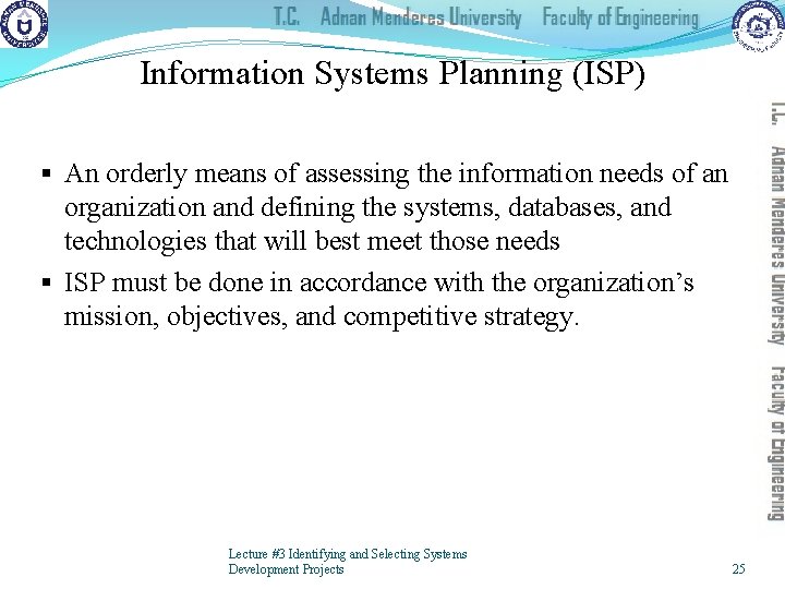 Information Systems Planning (ISP) § An orderly means of assessing the information needs of