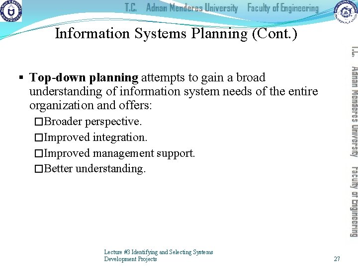 Information Systems Planning (Cont. ) § Top-down planning attempts to gain a broad understanding