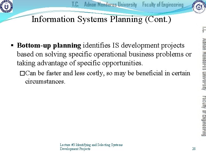 Information Systems Planning (Cont. ) § Bottom-up planning identifies IS development projects based on
