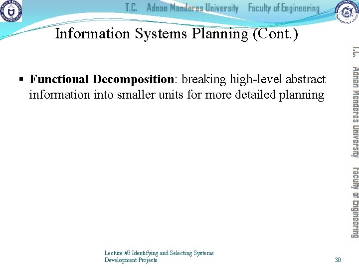 Information Systems Planning (Cont. ) § Functional Decomposition: breaking high-level abstract information into smaller