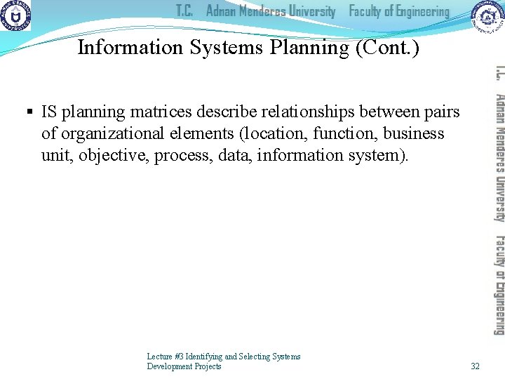 Information Systems Planning (Cont. ) § IS planning matrices describe relationships between pairs of