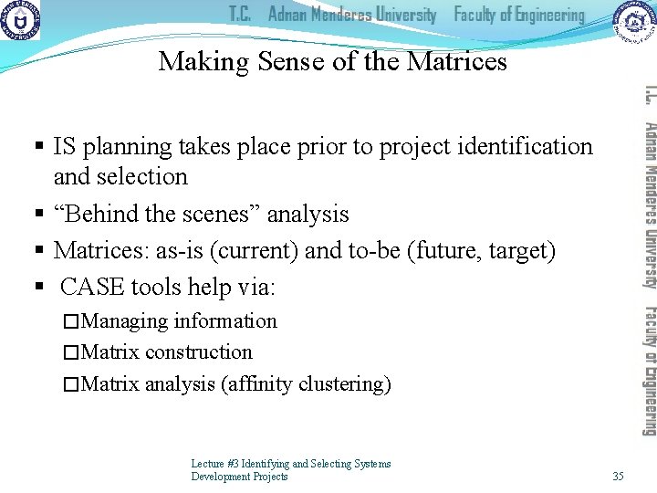 Making Sense of the Matrices § IS planning takes place prior to project identification