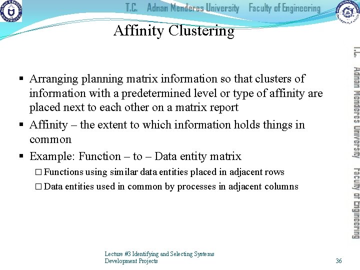 Affinity Clustering § Arranging planning matrix information so that clusters of information with a