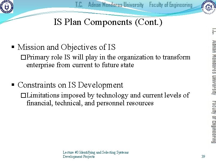 IS Plan Components (Cont. ) § Mission and Objectives of IS �Primary role IS