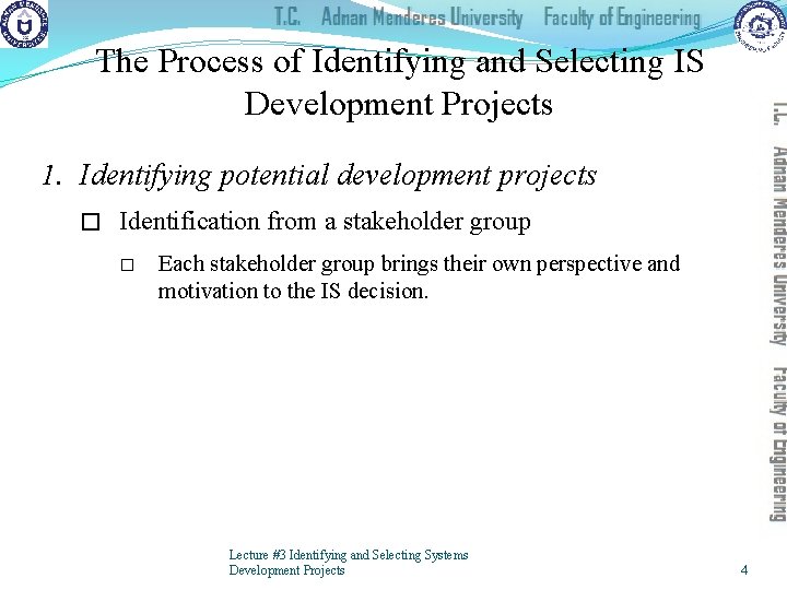 The Process of Identifying and Selecting IS Development Projects 1. Identifying potential development projects