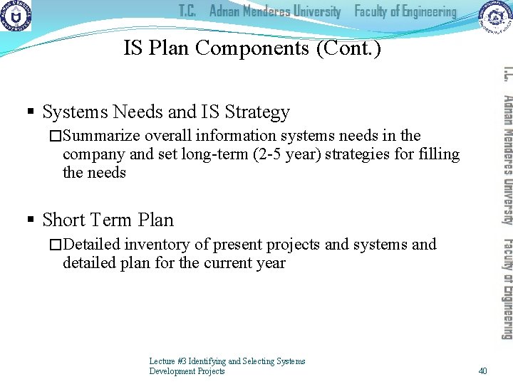 IS Plan Components (Cont. ) § Systems Needs and IS Strategy �Summarize overall information