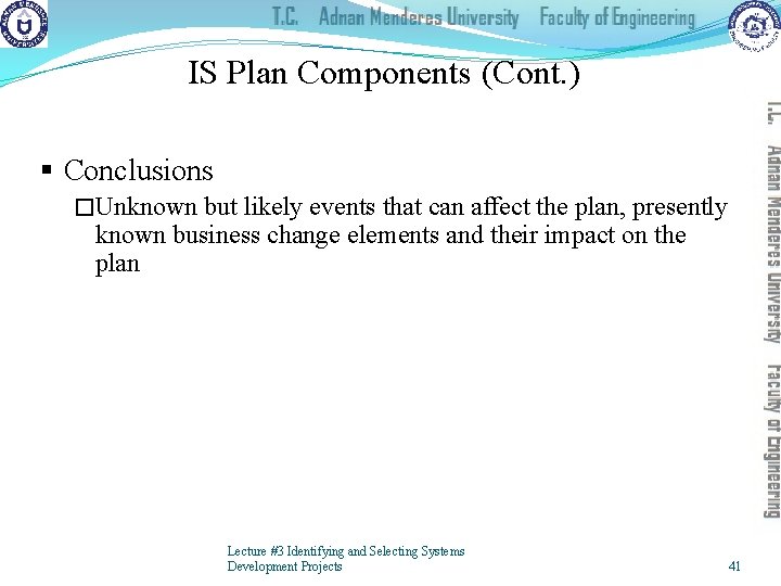 IS Plan Components (Cont. ) § Conclusions �Unknown but likely events that can affect