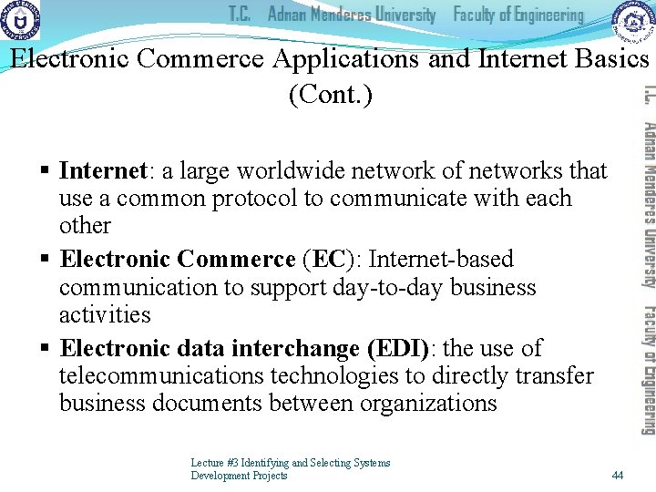 Electronic Commerce Applications and Internet Basics (Cont. ) § Internet: a large worldwide network