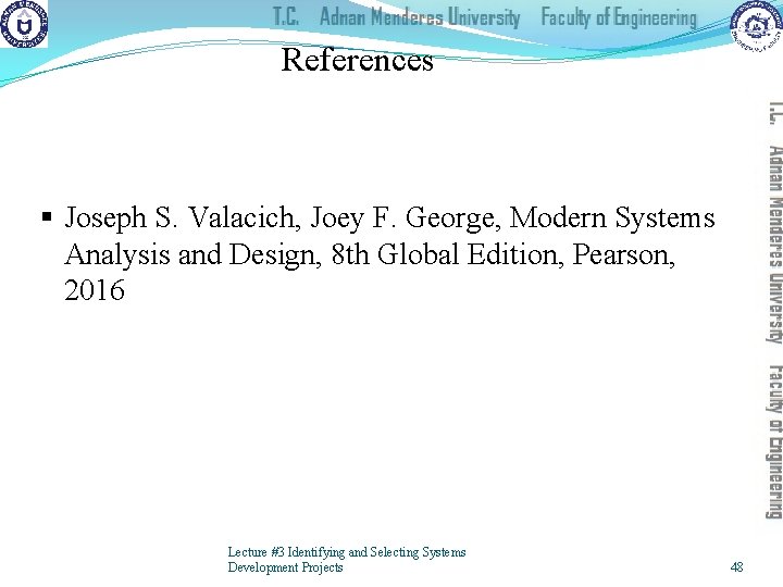 References § Joseph S. Valacich, Joey F. George, Modern Systems Analysis and Design, 8