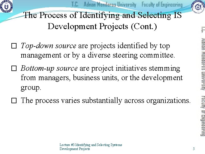The Process of Identifying and Selecting IS Development Projects (Cont. ) � Top-down source