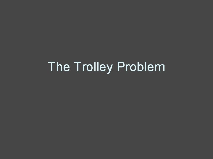 The Trolley Problem 