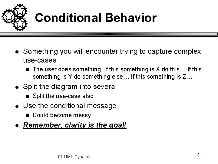 Conditional Behavior l Something you will encounter trying to capture complex use-cases n l Conditional Behavior l Something you will encounter trying to capture complex use-cases n l