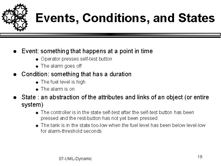 Events, Conditions, and States l Event: something that happens at a point in time Events, Conditions, and States l Event: something that happens at a point in time