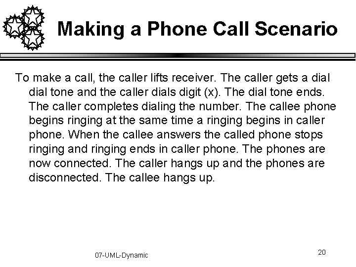 Making a Phone Call Scenario To make a call, the caller lifts receiver. The Making a Phone Call Scenario To make a call, the caller lifts receiver. The