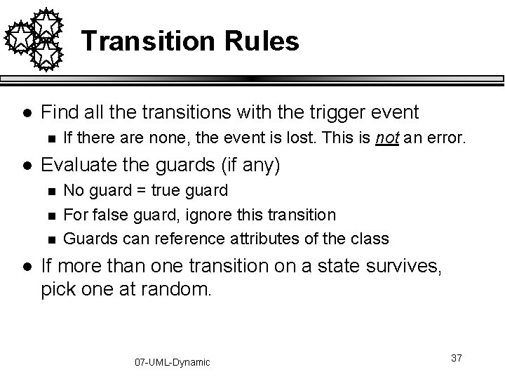 Transition Rules l Find all the transitions with the trigger event n l Evaluate Transition Rules l Find all the transitions with the trigger event n l Evaluate