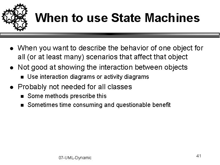 When to use State Machines l l When you want to describe the behavior When to use State Machines l l When you want to describe the behavior