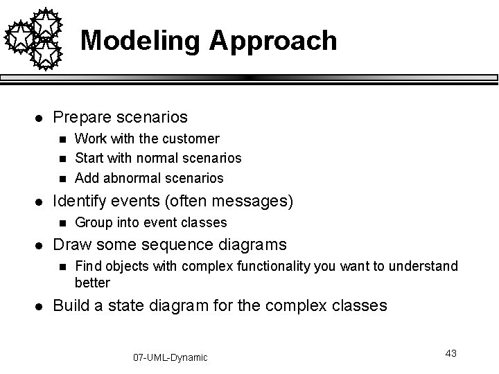 Modeling Approach l Prepare scenarios n n n l Identify events (often messages) n Modeling Approach l Prepare scenarios n n n l Identify events (often messages) n