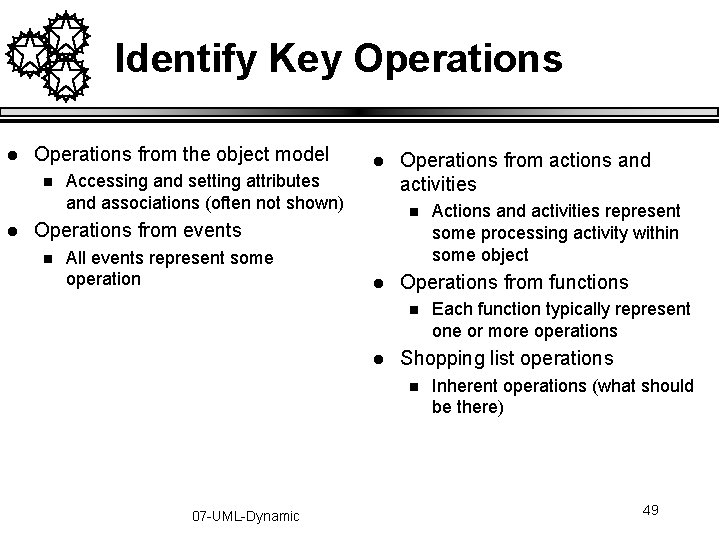 Identify Key Operations l Operations from the object model n l l Accessing and Identify Key Operations l Operations from the object model n l l Accessing and