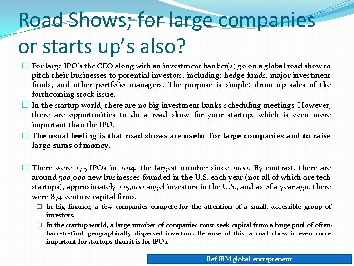 Road Shows; for large companies or starts up’s also? � For large IPO’s the