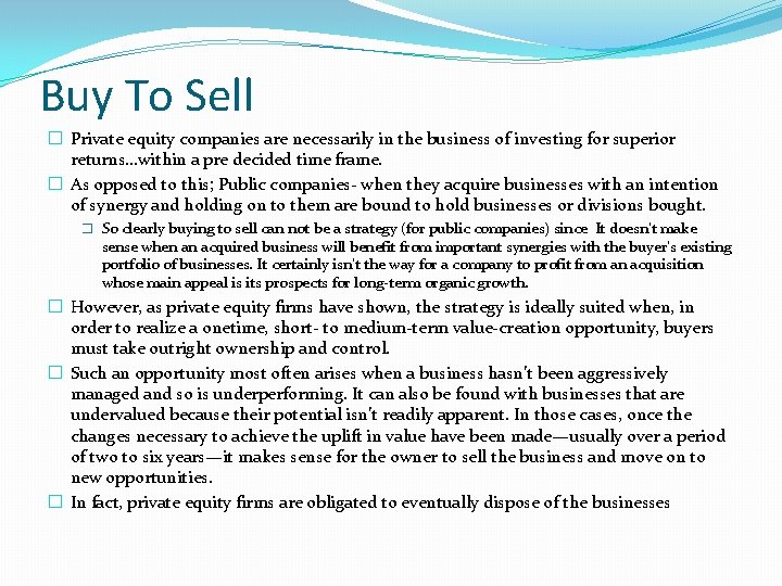 Buy To Sell � Private equity companies are necessarily in the business of investing