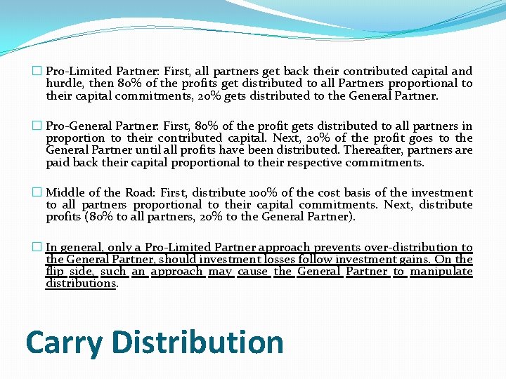 � Pro-Limited Partner: First, all partners get back their contributed capital and hurdle, then