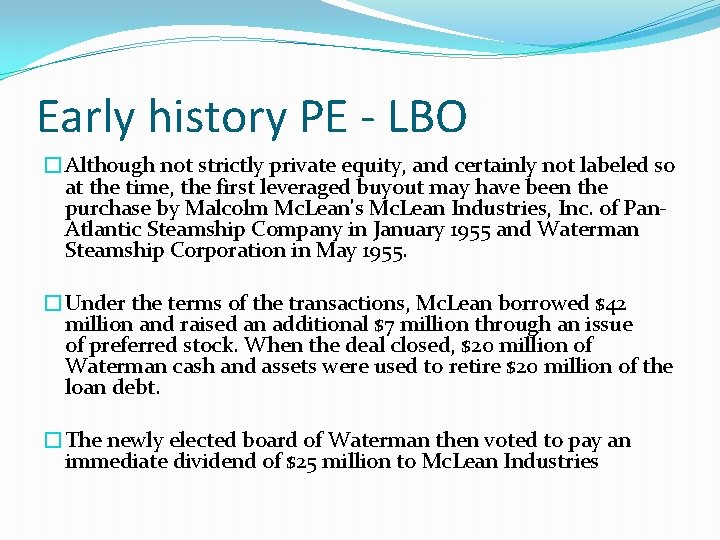 Early history PE - LBO �Although not strictly private equity, and certainly not labeled