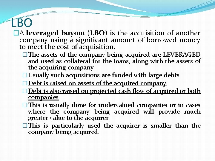 LBO �A leveraged buyout (LBO) is the acquisition of another company using a significant