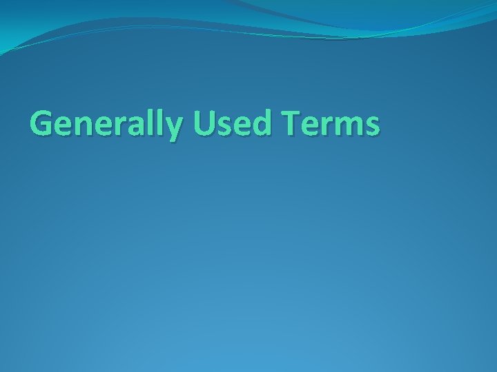 Generally Used Terms 