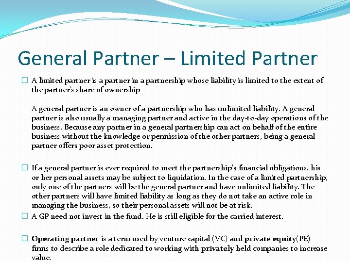 General Partner – Limited Partner � A limited partner is a partner in a