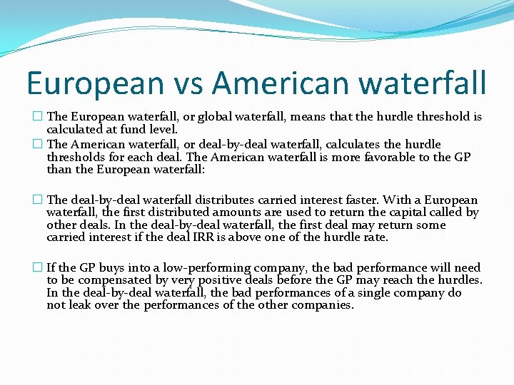 European vs American waterfall � The European waterfall, or global waterfall, means that the