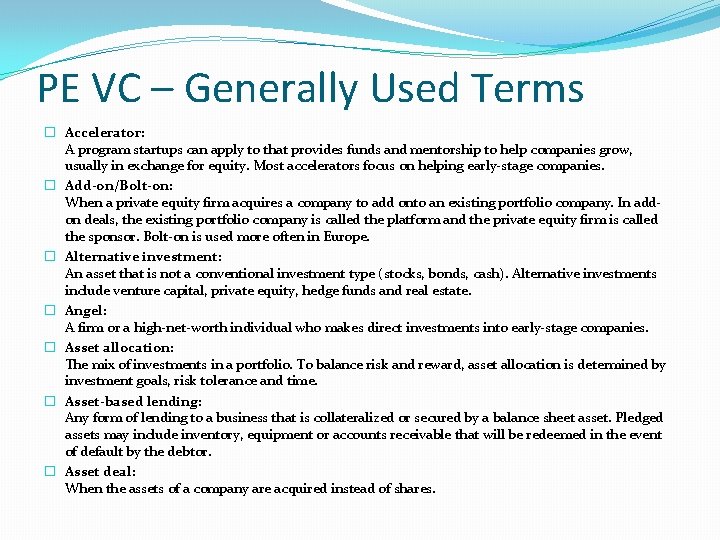 PE VC – Generally Used Terms � Accelerator: A program startups can apply to