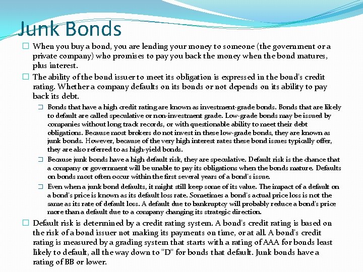 Junk Bonds � When you buy a bond, you are lending your money to