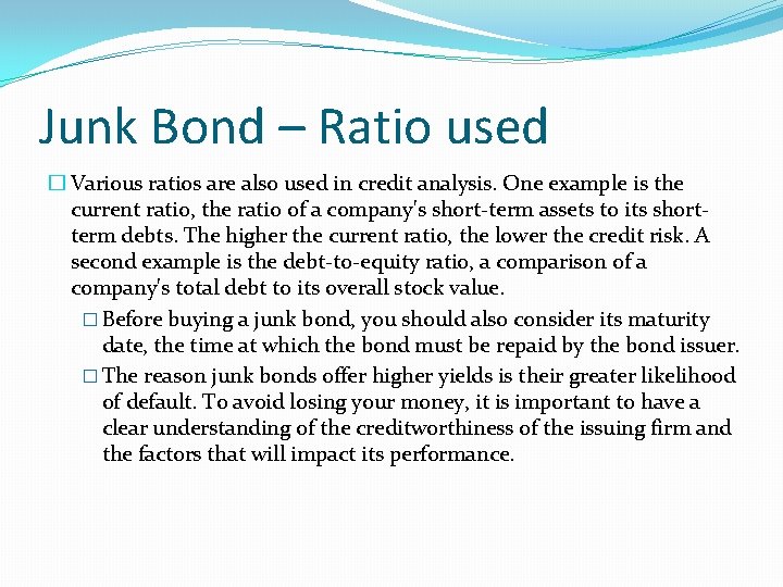 Junk Bond – Ratio used � Various ratios are also used in credit analysis.