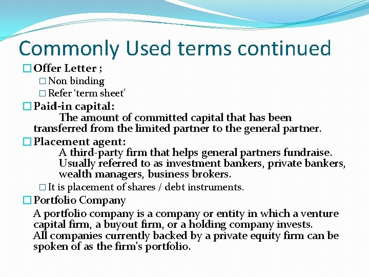 Commonly Used terms continued �Offer Letter ; � Non binding � Refer ‘term sheet’