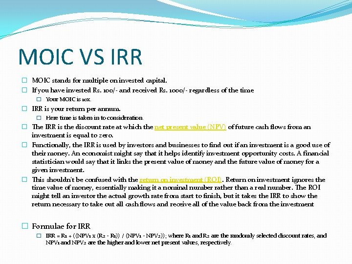 MOIC VS IRR � MOIC stands for multiple on invested capital. � If you