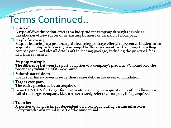 Terms Continued. . � Spin-off: A type of divestiture that creates an independent company