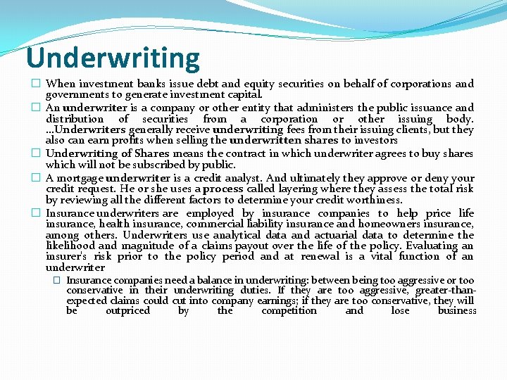 Underwriting � When investment banks issue debt and equity securities on behalf of corporations