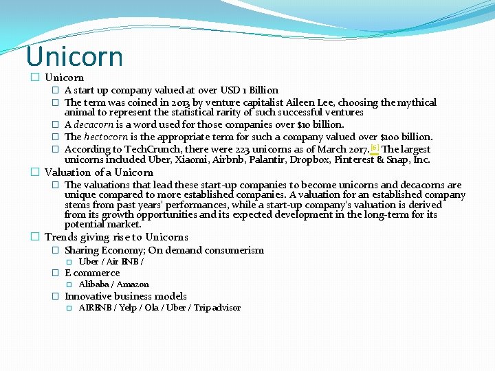 Unicorn � A start up company valued at over USD 1 Billion � The