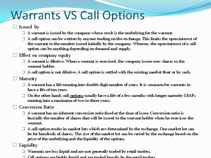 Warrants VS Call Options � Issued by � A warrant is issued by the