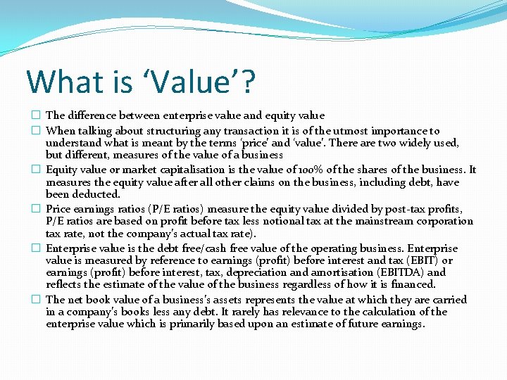 What is ‘Value’? � The difference between enterprise value and equity value � When