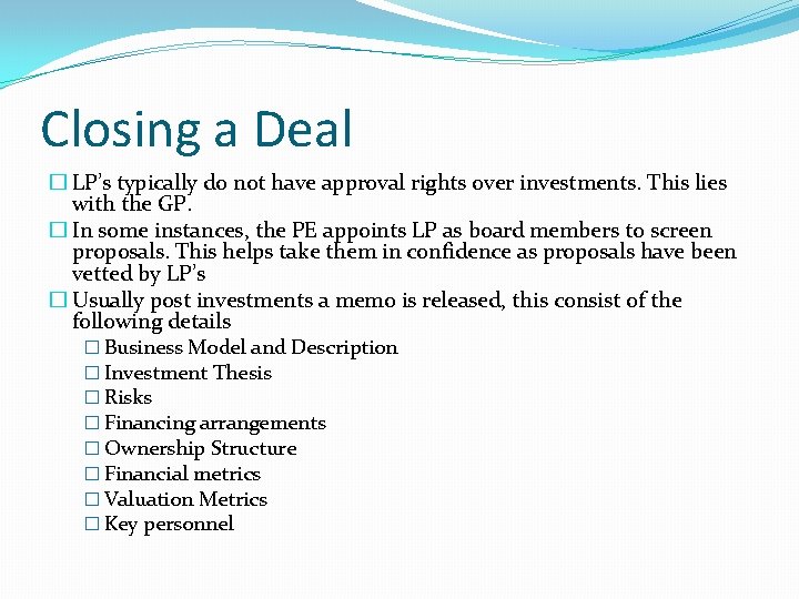 Closing a Deal � LP’s typically do not have approval rights over investments. This