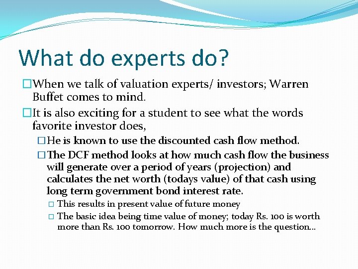 What do experts do? �When we talk of valuation experts/ investors; Warren Buffet comes